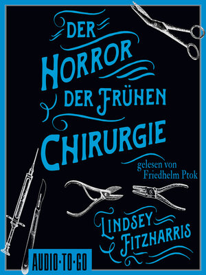 cover image of Der Horror der frühen Chirurgie (ungekürzt)